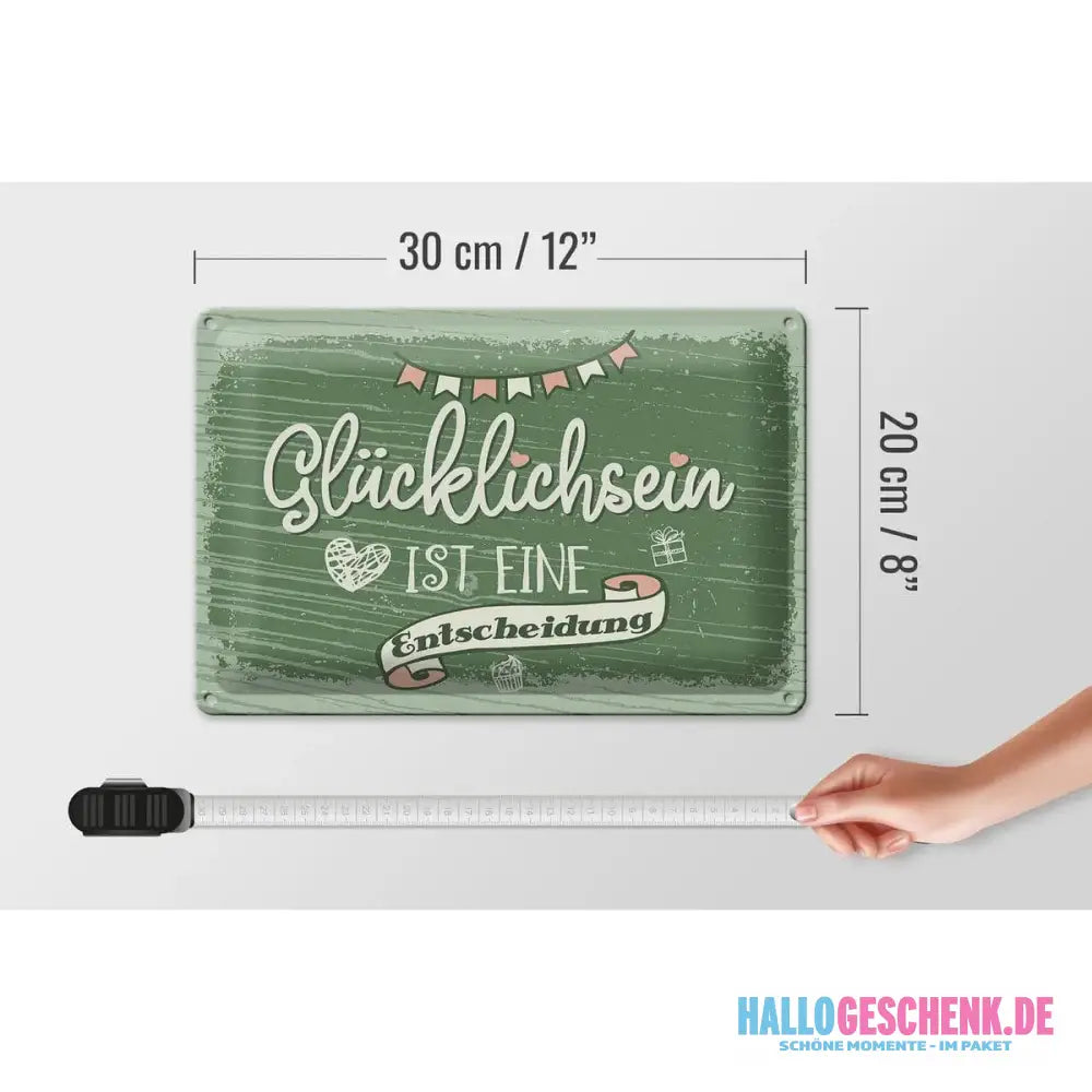 Blechschild Spruch Glücklichsein ist Entscheidung 30x20cm