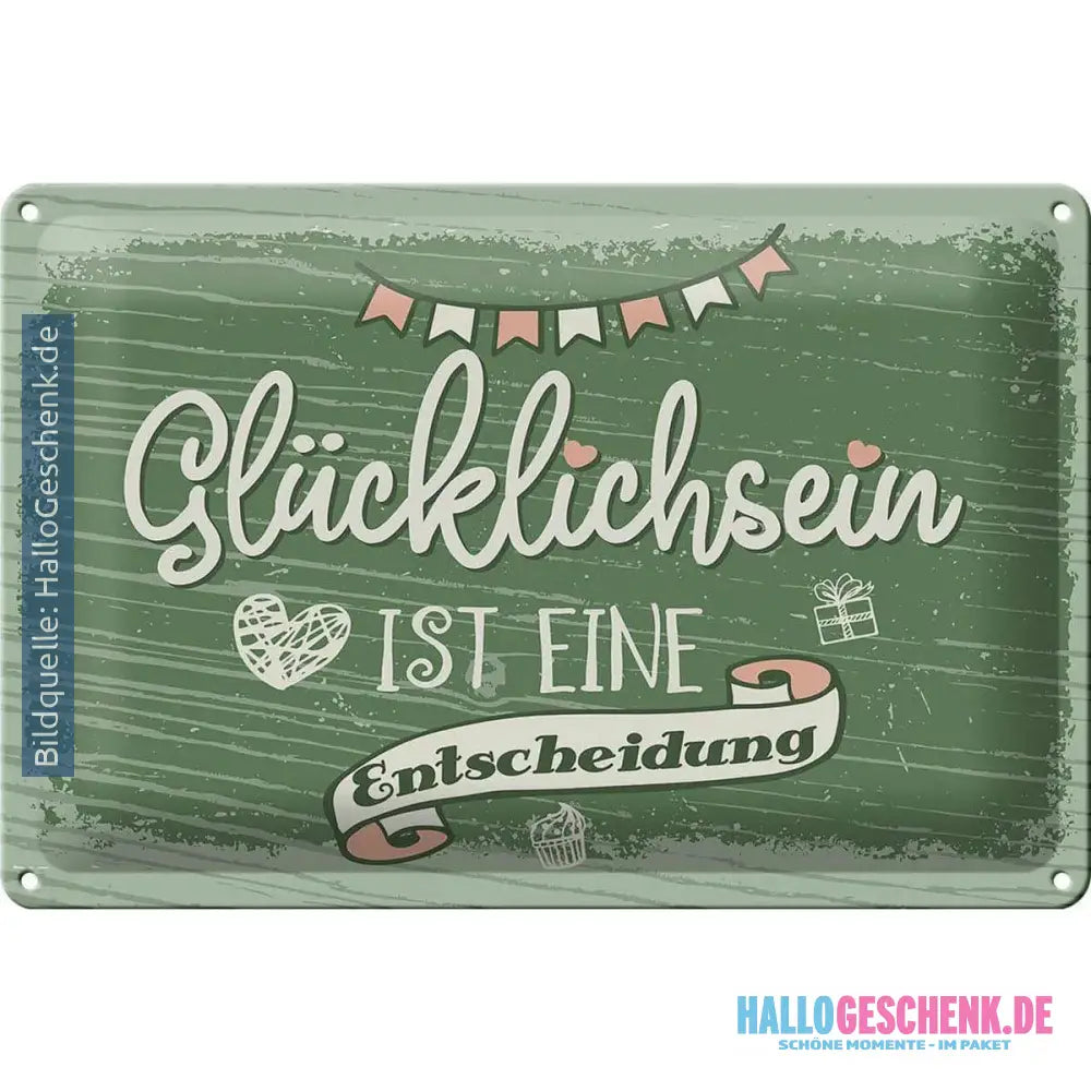 Blechschild Spruch Glücklichsein ist Entscheidung 30x20cm