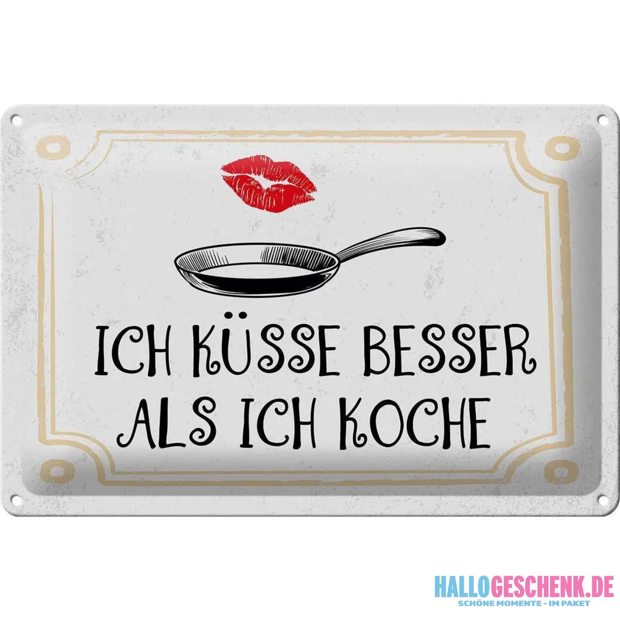 Blechschild Spruch Ich küsse besser als ich koche 30x20cm