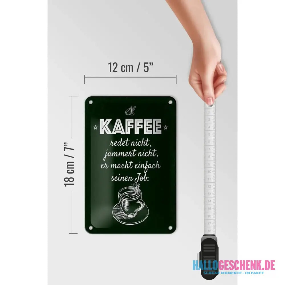 Blechschild Spruch Kaffee jammert nicht macht Job 12x18cm Schild