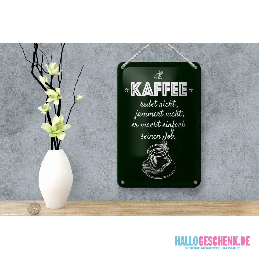 Blechschild Spruch Kaffee jammert nicht macht Job 12x18cm Schild