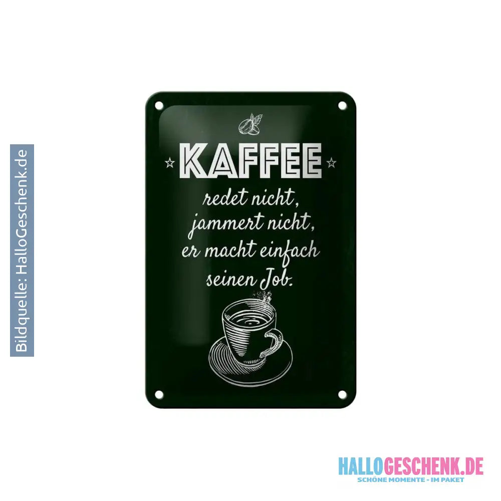 Blechschild Spruch Kaffee jammert nicht macht Job 12x18cm Schild