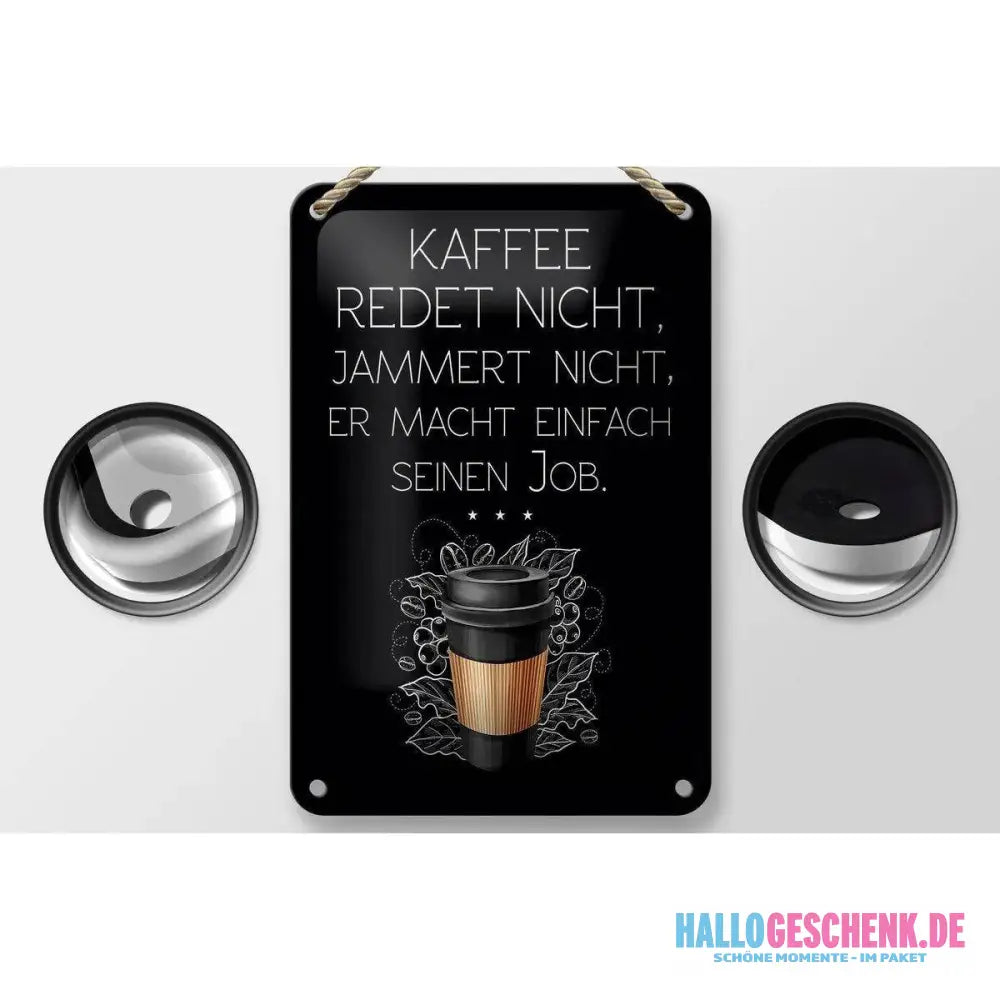 Blechschild Spruch Kaffee redet nicht macht seinen Job 12x18cm Schild