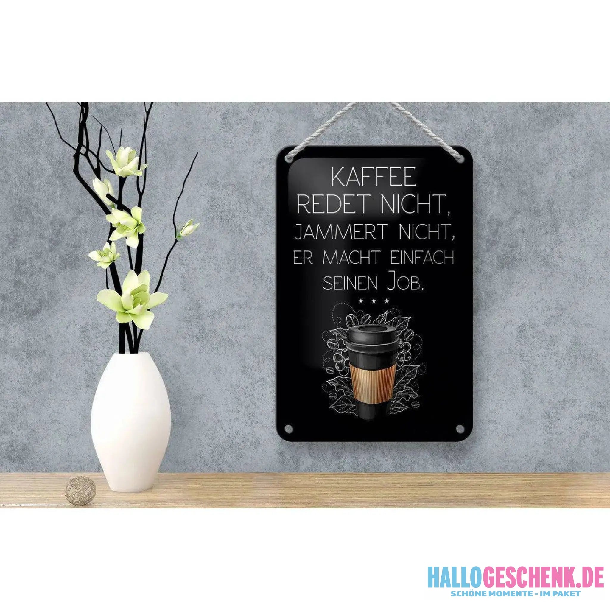 Blechschild Spruch Kaffee redet nicht macht seinen Job 12x18cm Schild