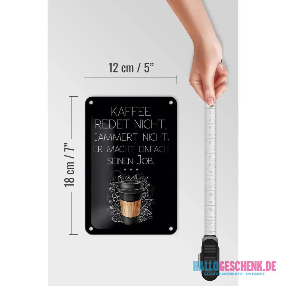 Blechschild Spruch Kaffee redet nicht macht seinen Job 12x18cm Schild