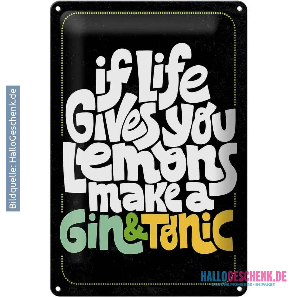 Blechschild Spruch Life gives Lemons make Gin & Tonic 20x30cm