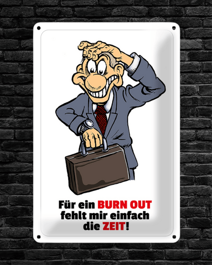 Burnout!? Keine Zeit! • Blechschild mit Motiv • 20x30 cm - HalloGeschenk.de