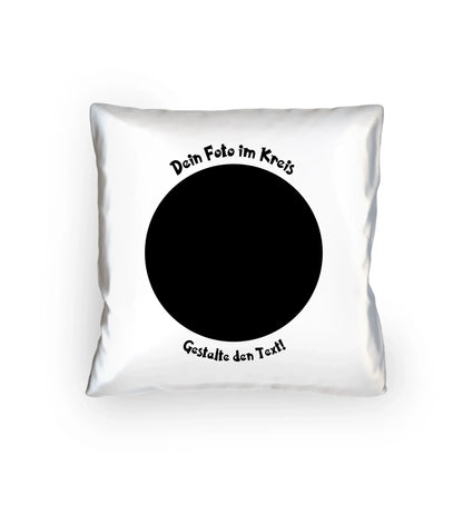 Dein Foto in Kreisform mit Wunschtext (personalisierbare Fotomotive) copy - Kissen 40x40 cm / White / 40cm-x-40cm