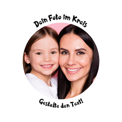 Dein Foto in Kreisform mit Wunschtext (personalisierbare Fotomotive) copy - personalisierbare Fotomotive