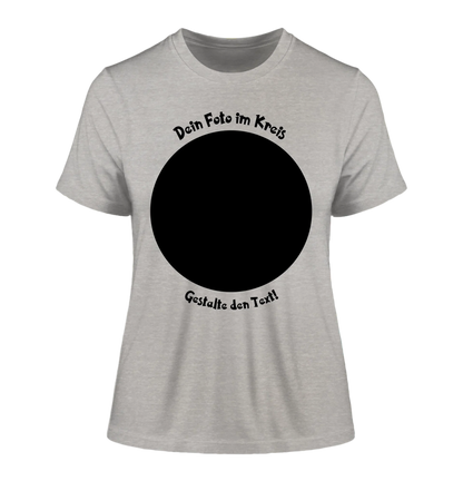 Dein Foto in Kreisform mit Wunschtext (personalisierbare Fotomotive) copy - Damen T-Shirt (Fitted) • Bio / Heather Grey