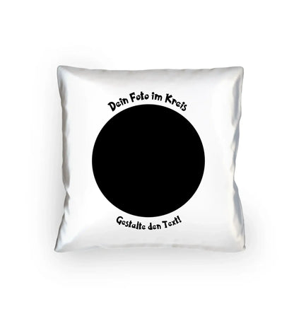 Dein Foto in Kreisform mit Wunschtext (personalisierbare Fotomotive) - Kissen 40x40 cm / White / 40cm-x-40cm
