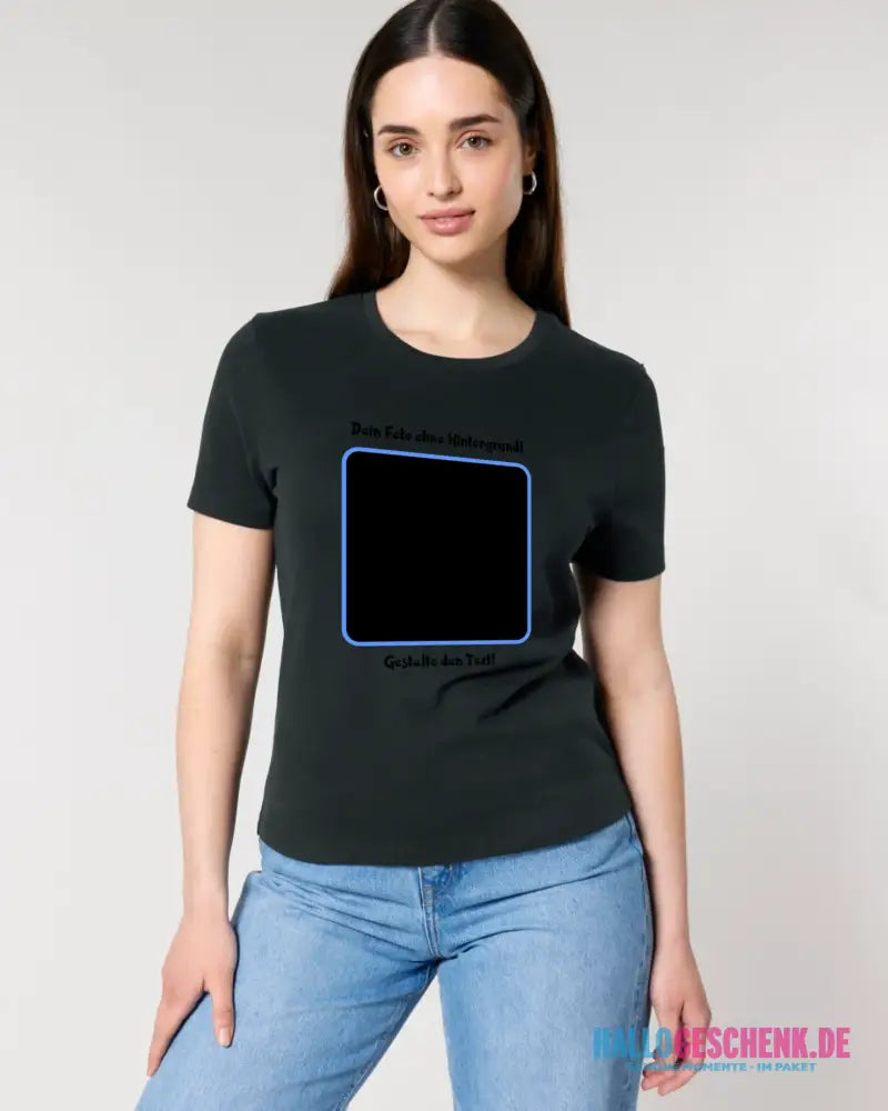 Dein FOTO mit Hintergrundentferner + Text + Hintergrund (optional) • Damen T-Shirt • Bio-Baumwolle • Premium-Qualität