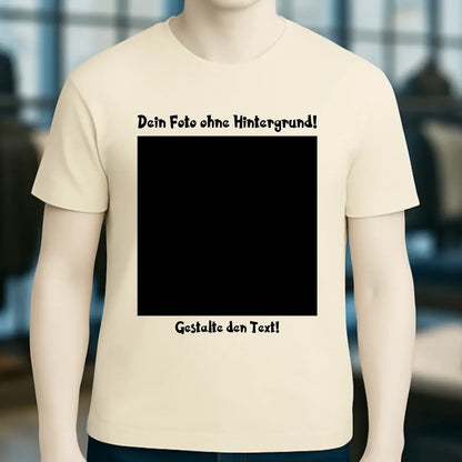 Dein FOTO mit Hintergrundentferner + Text + Hintergrund optional • Unisex Premium T-Shirt XS-5XL aus Bio-Baumwolle für Damen & Herren • Exklusivdesign • personalisiert • KI-MAGIC-CUT