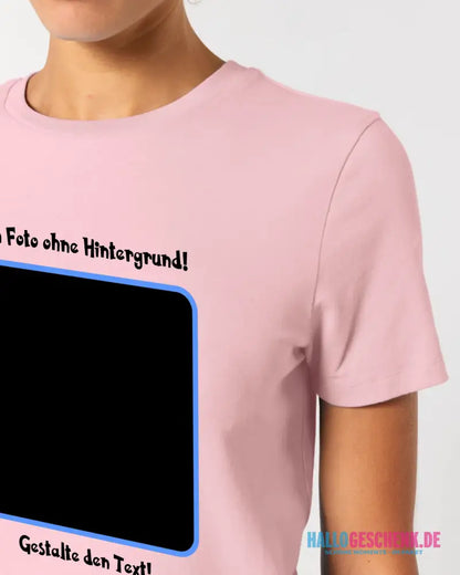 Dein FOTO mit Hintergrundentferner + Text + Hintergrund (optional) • Damen T-Shirt • Bio-Baumwolle • Premium-Qualität