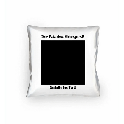 Dein FOTO mit Hintergrundentferner + Text + Hintergrund optional • Kissen 40x40 cm • personalisiert • KI-MAGIC-CUT