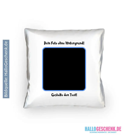 Dein FOTO mit Hintergrundentferner + Text + Hintergrund (optional) • Kissen 40x40 cm • personalisiert • MAGIC-KI-CUT