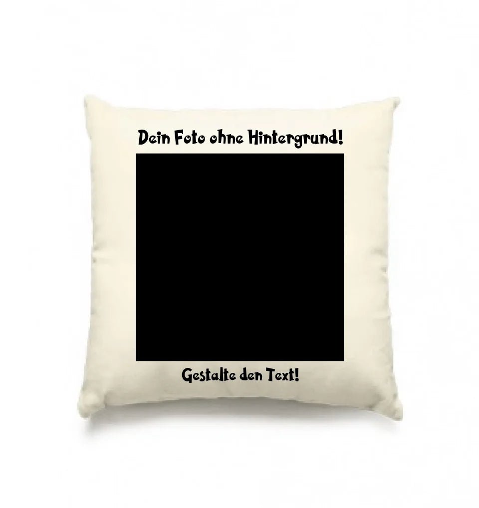 Dein FOTO mit Hintergrundentferner + Text + Hintergrund (optional) • Kissen 40x40 cm • personalisiert • KI - MAGIC - CUT von HalloGeschenk.de