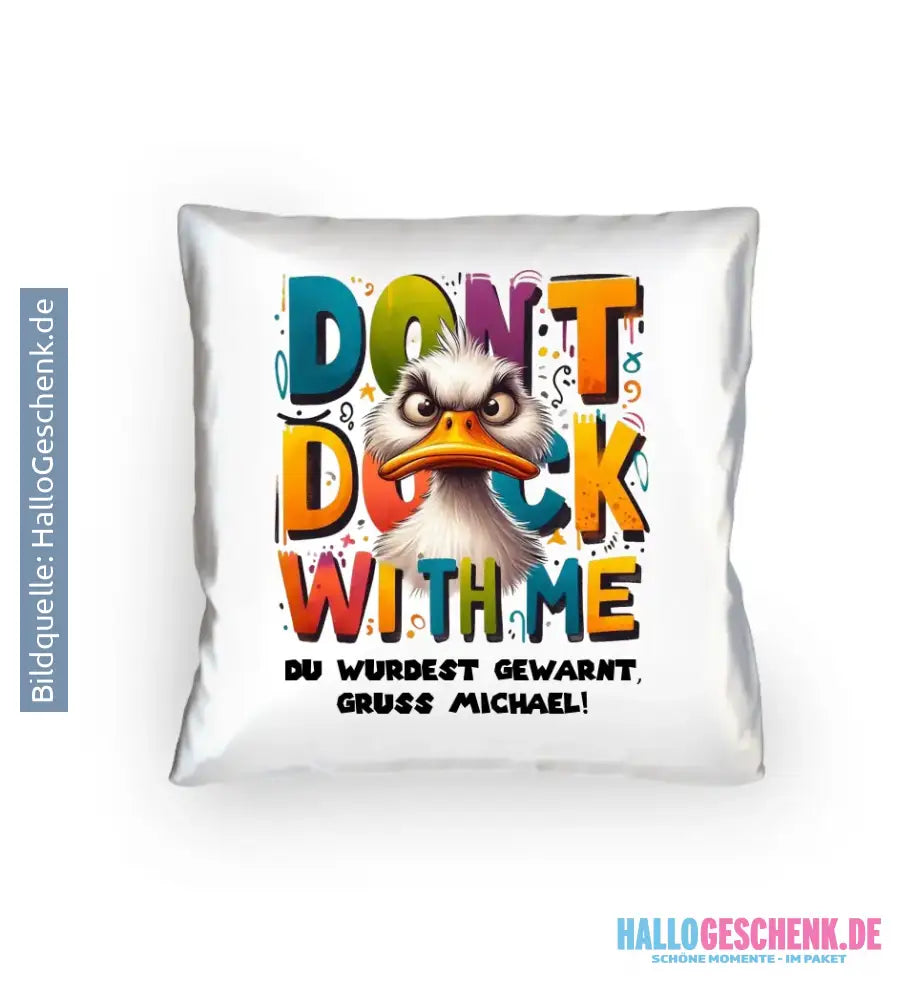 Don´t Duck with me • Ente • Kissen 40x40 cm • Exklusivdesign • personalisiert