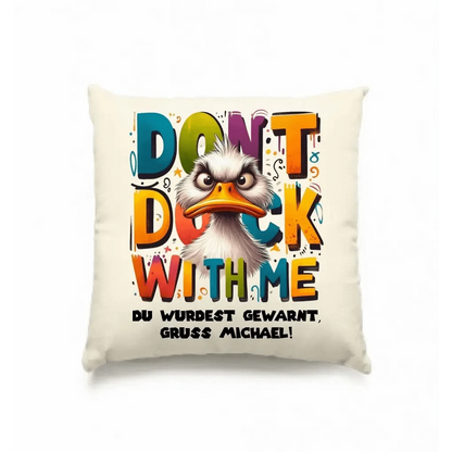 Don´t Duck with me • Ente • Kissen 40x40 cm • Exklusivdesign • personalisiert