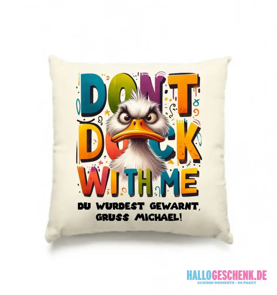 Don´t Duck with me • Ente • Kissen 40x40 cm • Exklusivdesign • personalisiert