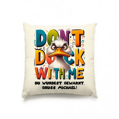 Don´t Duck with me • Ente • Kissen 40x40 cm • Exklusivdesign • personalisiert