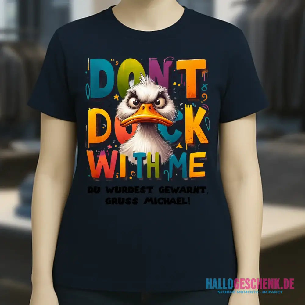Don´t Duck with me • Ente • Ladies Premium T-Shirt XS-2XL aus Bio-Baumwolle für Damen • Exklusivdesign • personalisiert