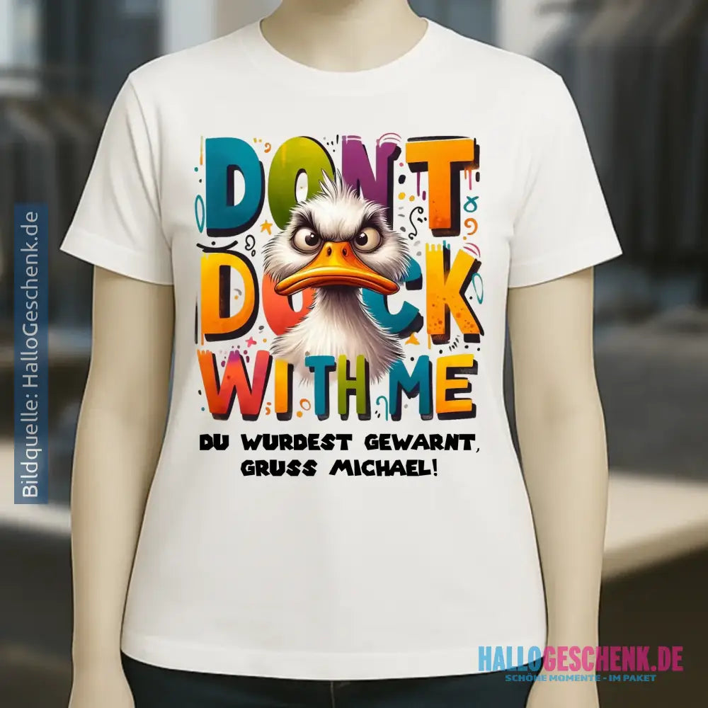 Don´t Duck with me • Ente • Ladies Premium T-Shirt XS-2XL aus Bio-Baumwolle für Damen • Exklusivdesign • personalisiert