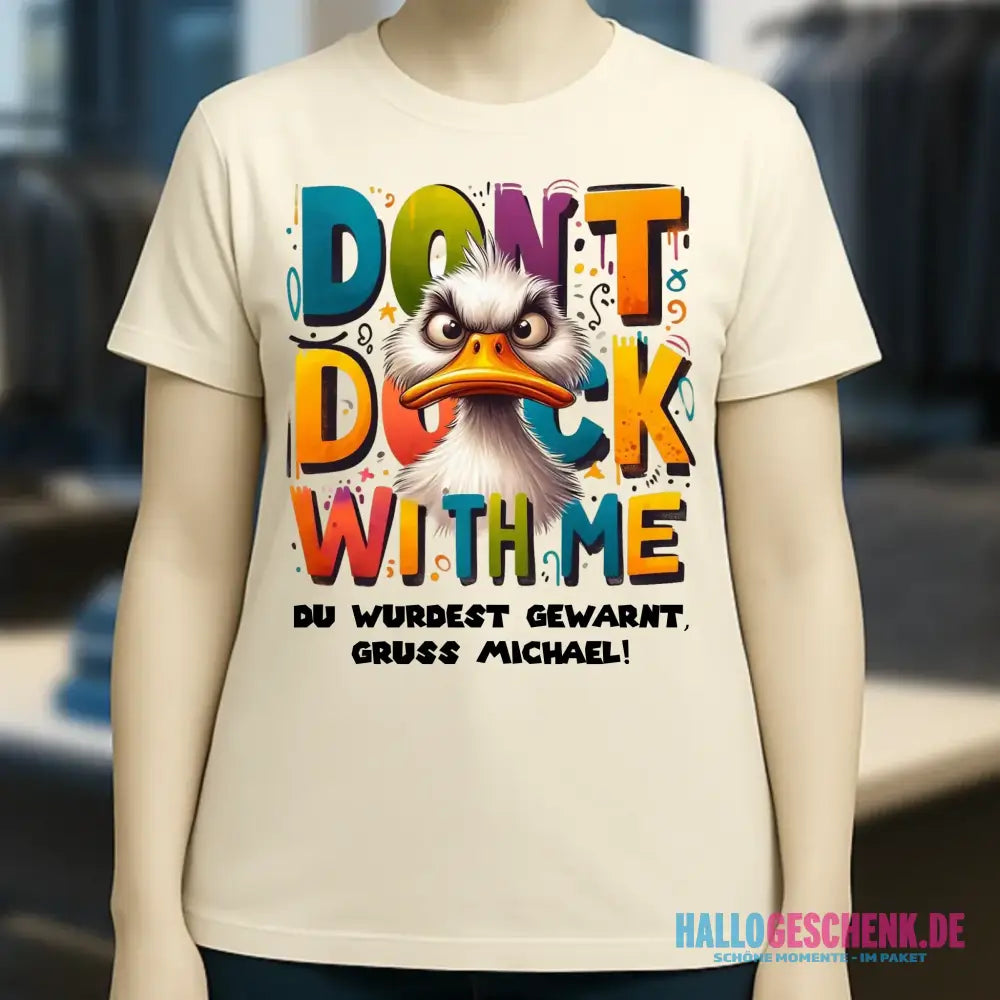 Don´t Duck with me • Ente • Ladies Premium T-Shirt XS-2XL aus Bio-Baumwolle für Damen • Exklusivdesign • personalisiert