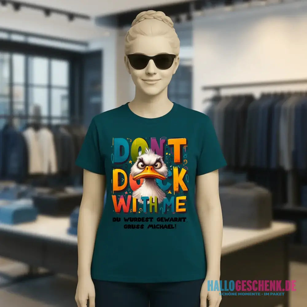 Don´t Duck with me • Ente • Ladies Premium T-Shirt XS-2XL aus Bio-Baumwolle für Damen • Exklusivdesign • personalisiert