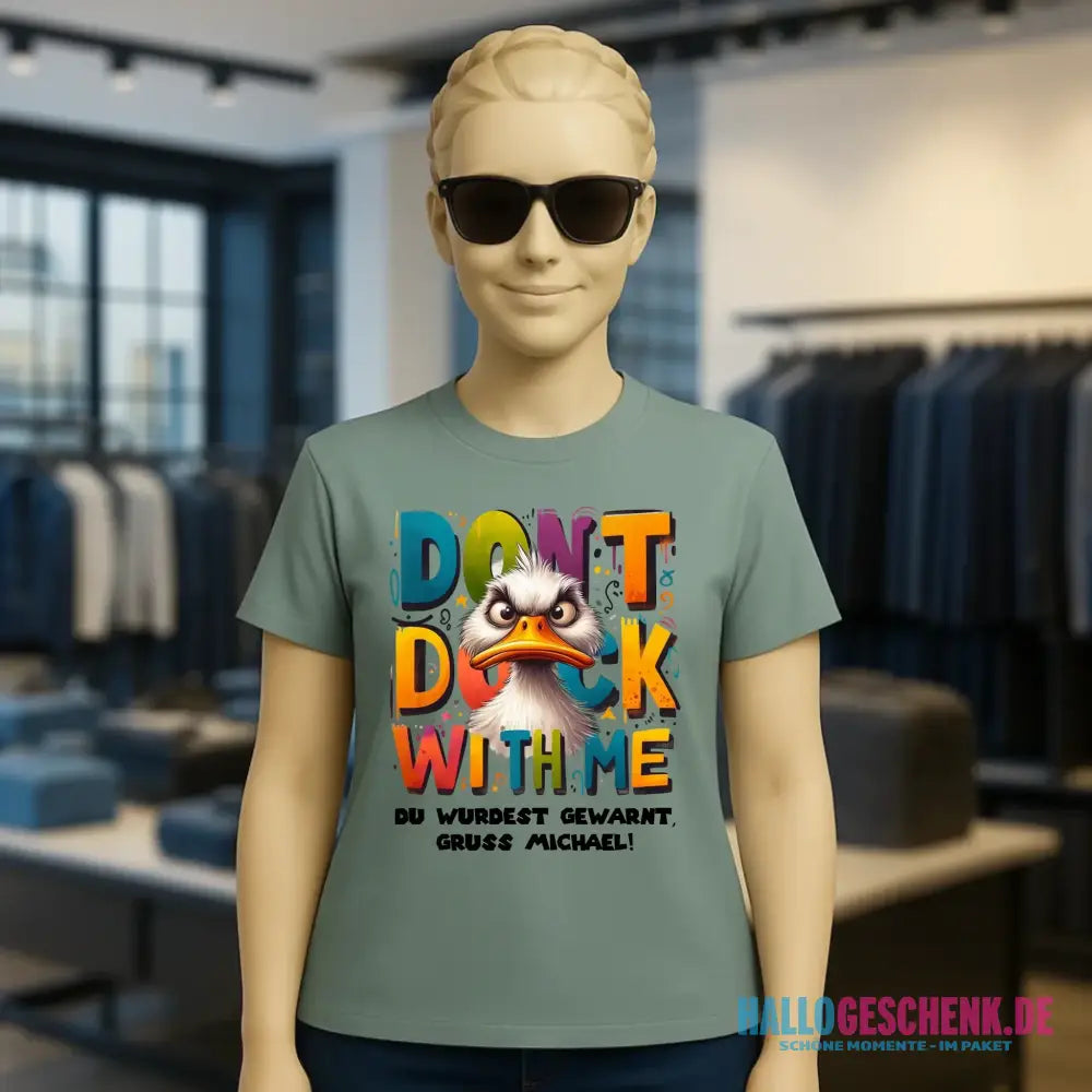 Don´t Duck with me • Ente • Ladies Premium T-Shirt XS-2XL aus Bio-Baumwolle für Damen • Exklusivdesign • personalisiert