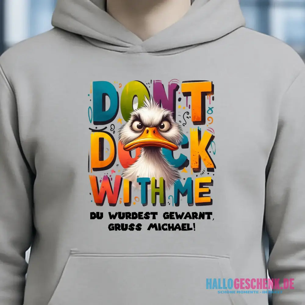 Don´t Duck with me • Ente • Unisex Premium Hoodie XS-5XL aus Bio-Baumwolle für Damen & Herren • Exklusivdesign • personalisiert