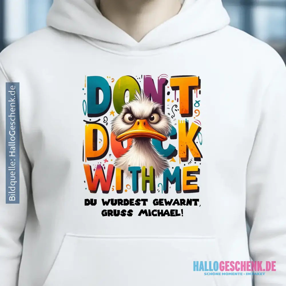 Don´t Duck with me • Ente • Unisex Premium Hoodie XS-5XL aus Bio-Baumwolle für Damen & Herren • Exklusivdesign • personalisiert