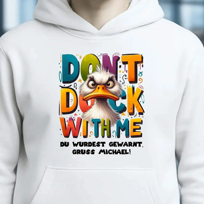Don´t Duck with me • Ente • Unisex Premium Hoodie XS-5XL aus Bio-Baumwolle für Damen & Herren • Exklusivdesign • personalisiert