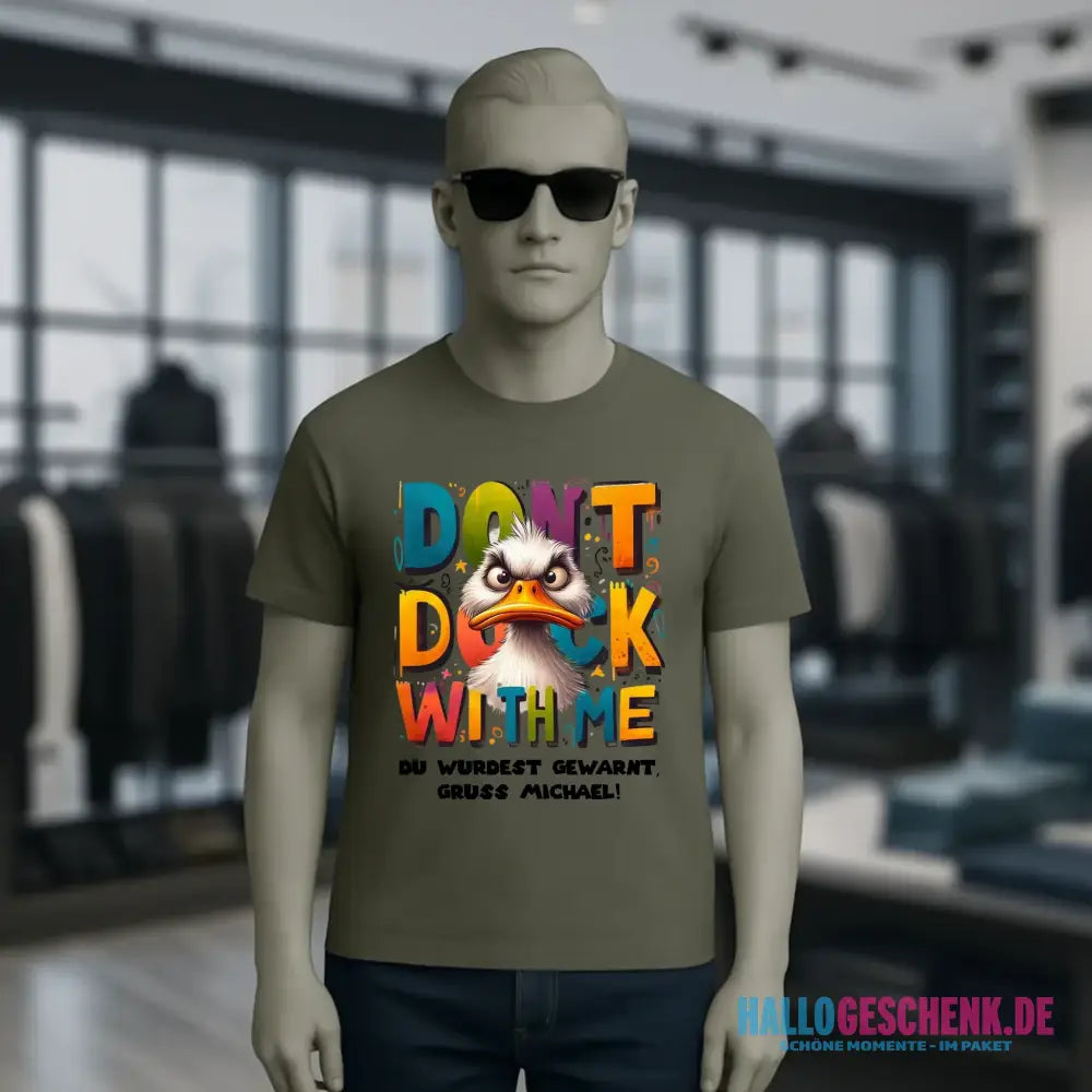 Don´t Duck with me • Ente • Unisex Premium T-Shirt XS-5XL aus Bio-Baumwolle für Damen & Herren • Exklusivdesign • personalisiert