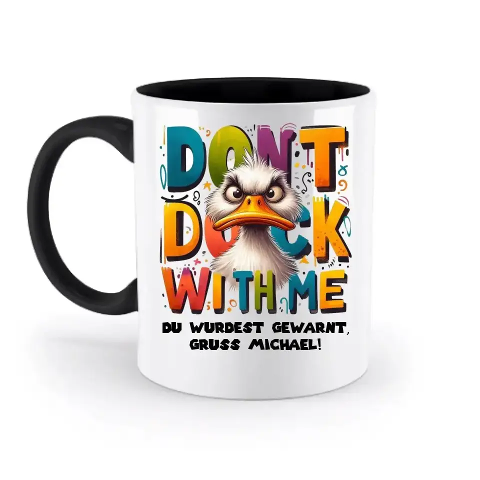 Don´t Duck with me • Ente • zweifarbige Tasse • Exklusivdesign • personalisiert