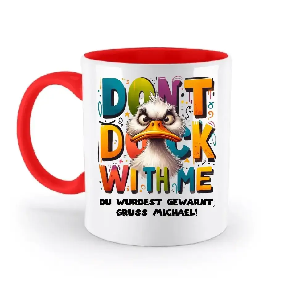 Don´t Duck with me • Ente • zweifarbige Tasse • Exklusivdesign • personalisiert