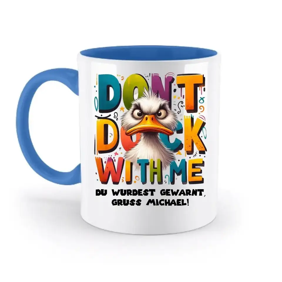 Don´t Duck with me • Ente • zweifarbige Tasse • Exklusivdesign • personalisiert