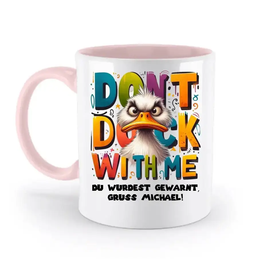 Don´t Duck with me • Ente • zweifarbige Tasse • Exklusivdesign • personalisiert