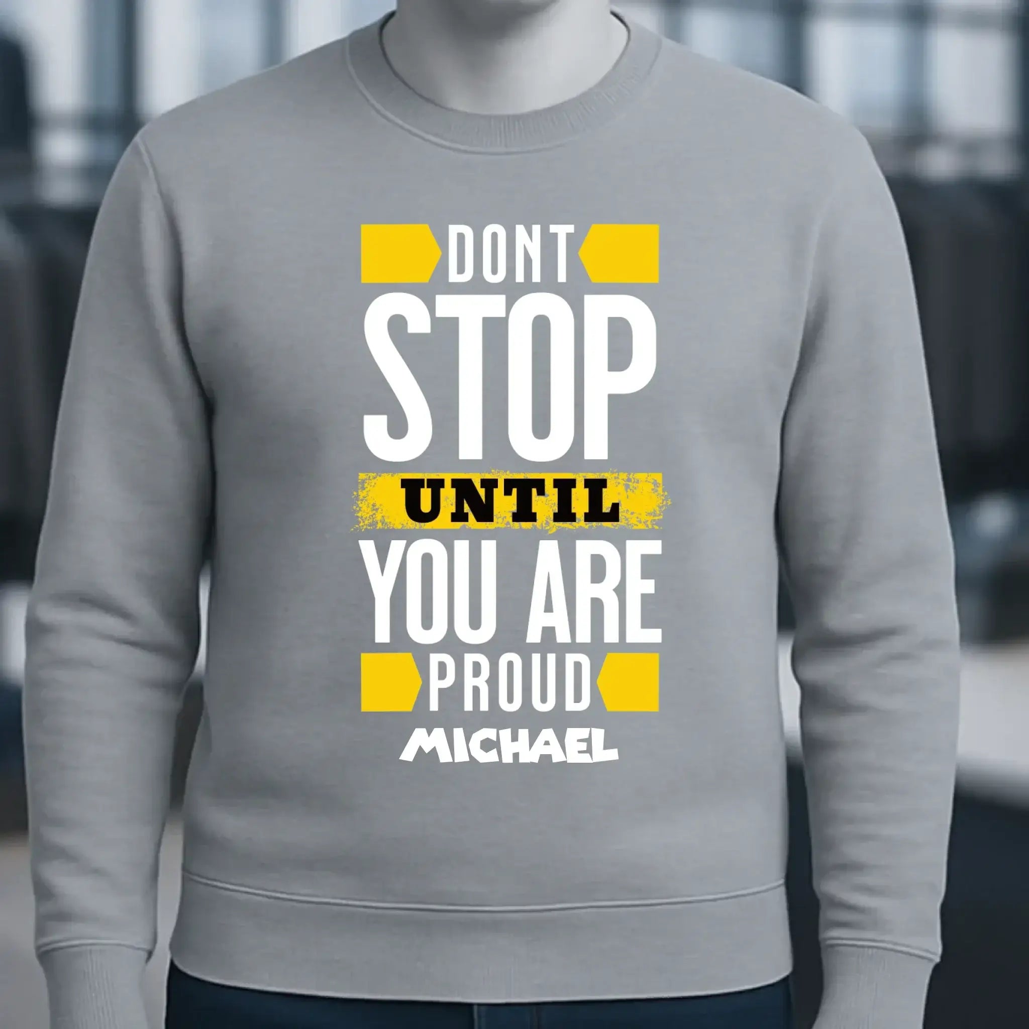 Don´t stop until you proud + dein Text • Unisex Sweatshirt Bio-Baumwolle in 4 Farben XS-3XL • personalisiert