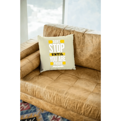 Don´t stop until you proud + Text • Kissen 40x40 cm • personalisiert