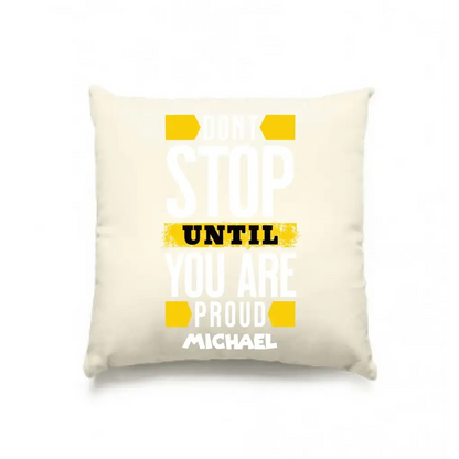 Don´t stop until you proud + Text • Kissen 40x40 cm • personalisiert