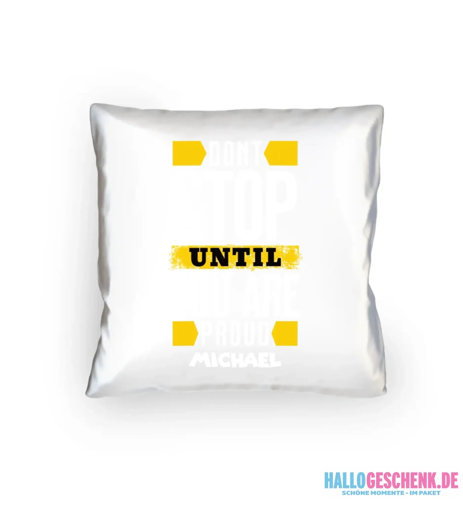 Don´t stop until you proud + Text • Kissen 40x40 cm • personalisiert