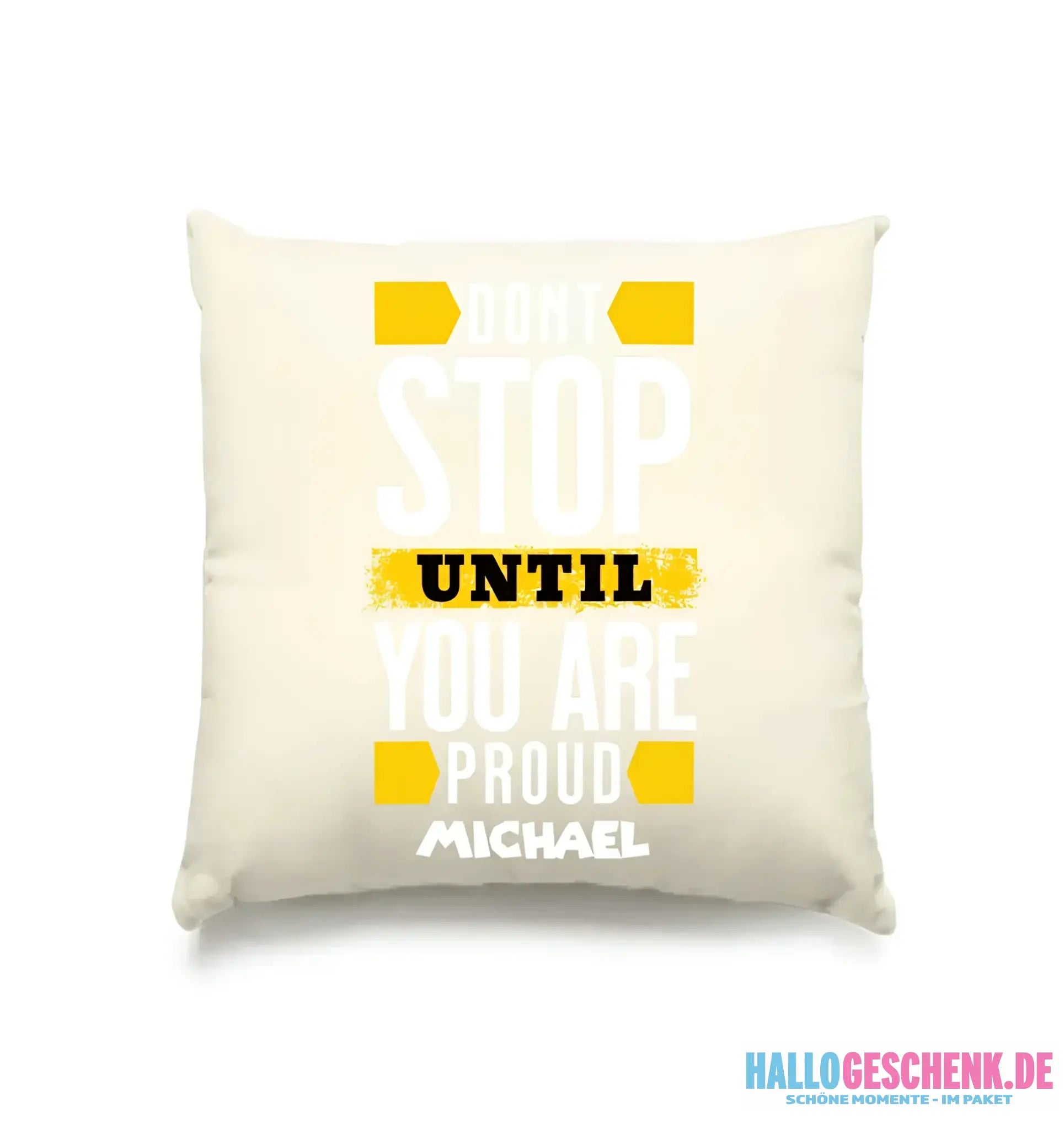 Don´t stop until you proud + Text • Kissen 40x40 cm • personalisiert