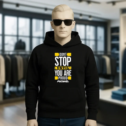 Don´t stop until you proud + Text • Unisex Premium Hoodie XS-5XL aus Bio-Baumwolle für Damen & Herren • Exklusivdesign • personalisiert