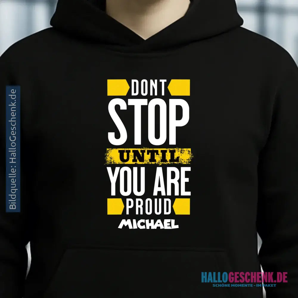 Don´t stop until you proud + Text • Unisex Premium Hoodie XS-5XL aus Bio-Baumwolle für Damen & Herren • Exklusivdesign • personalisiert