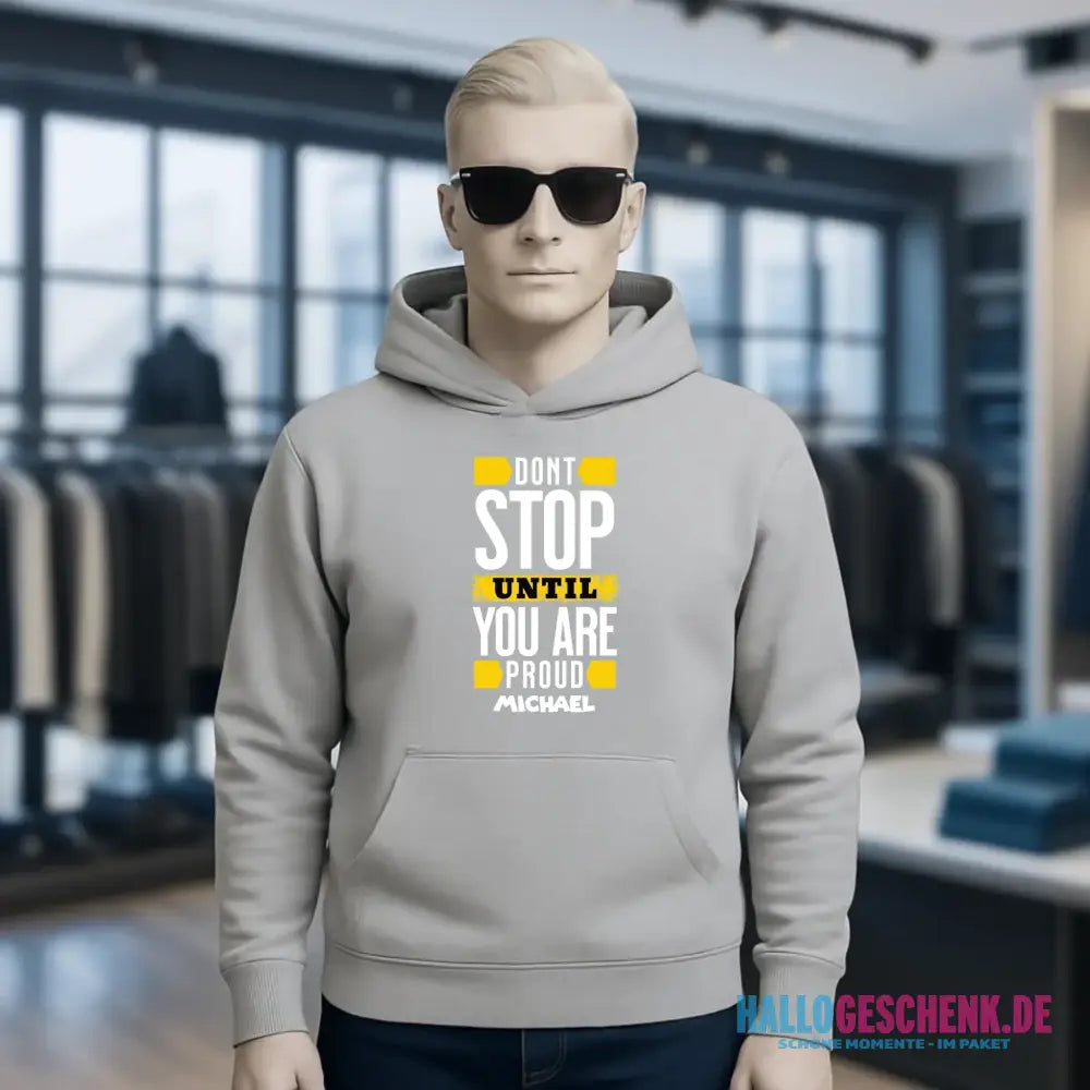 Don´t stop until you proud + Text • Unisex Premium Hoodie XS-5XL aus Bio-Baumwolle für Damen & Herren • Exklusivdesign • personalisiert