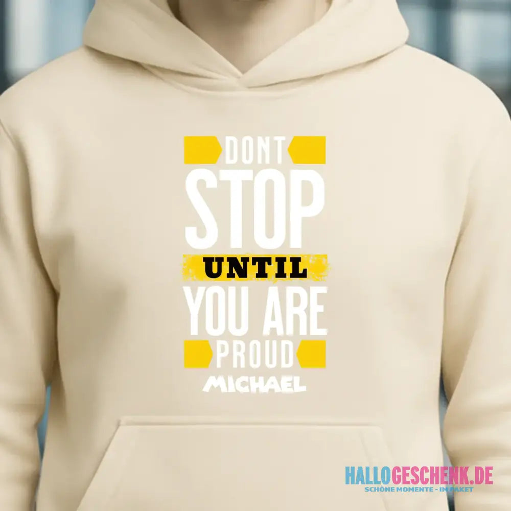 Don´t stop until you proud + Text • Unisex Premium Hoodie XS-5XL aus Bio-Baumwolle für Damen & Herren • Exklusivdesign • personalisiert
