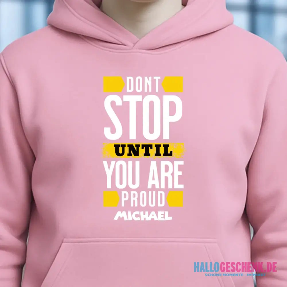 Don´t stop until you proud + Text • Unisex Premium Hoodie XS-5XL aus Bio-Baumwolle für Damen & Herren • Exklusivdesign • personalisiert