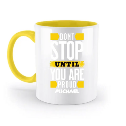 Don´t stop until you proud + Text • zweifarbige Tasse spülmaschinengeeignet • Exklusivdesign • personalisiert