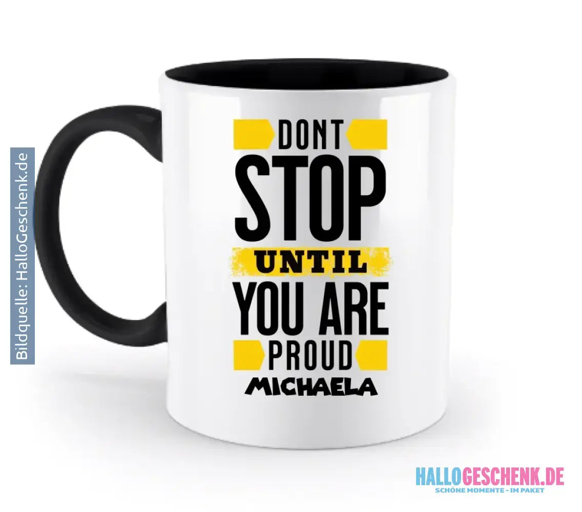 Don´t stop until you proud + Text • zweifarbige Tasse spülmaschinengeeignet • Exklusivdesign • personalisiert